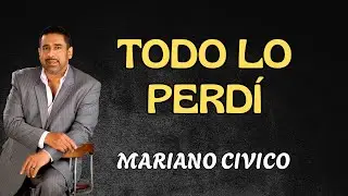 Todo Lo Perdí - Mariano Civico | Lyric Video