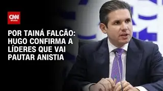 Hugo Motta confirma a l&iacute;deres que vai pautar anistia | BASTIDORES CNN