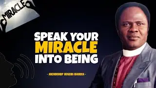 Archbishop Benson Idahosa - How To Speak Your Desired Miracle Into Being!