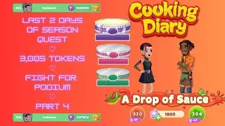 Cooking Diary Season Quest ♡ A Drop of Sauce ♡ Fight for Podium ♡ Part 4 ♡ LVLs 320-364