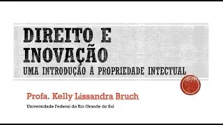 Aula 1.1 - Introdu&ccedil;&atilde;o &agrave; Propriedade Intelectual - (Parte 1)