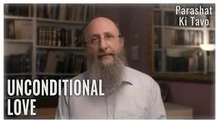 Parashat Ki Tavo 5783: Unconditional Love