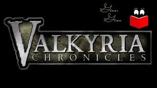 Gersh's Guides: Valkyria Chronicles