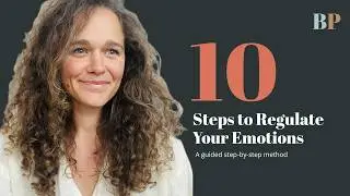 How To Regulate Your Emotions: From Dysregulation to Emotional Regulation: 10 Steps