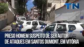 Preso homem suspeito de ser autor de ataques em Santos Dumont, em Vitória