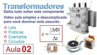 Componentes Eletrônicos: Transformadores parte 02.