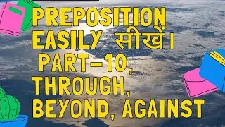 Preposition||Use of Through Beyond Against ||Part -10