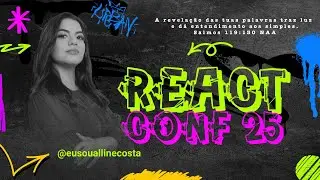 02/03/2025 React Conf. 25: Alline Costa.