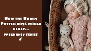 How the Harry Potter boys would react pregnancy series 👶 [7]