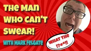 The Man Who Can't Swear! (Ventriloquism) With Mark Felgate