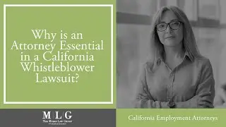 Why is an Attorney Essential in a California Whistleblower Lawsuit? | Get Your Free Review