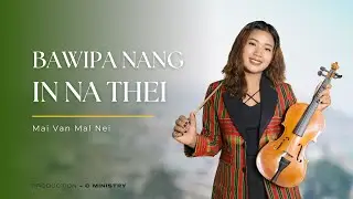 Bawipa Nang In Na Thei - Mai Van Mal Nei | Hla Thar 2025 (Official Music Video)