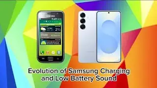 Evolution of Samsung Charging and Low Battery Sound