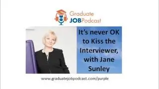 Don't kiss the job interviewer - Jane Sunley on the Graduate Job Podcast #25