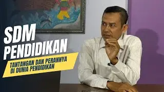 SDM Pendidikan: Tantangan dan Perannya di Dunia Pendidikan