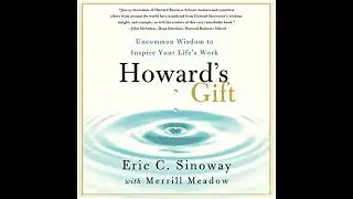 Howard's Gift: Uncommon Wisdom to Inspire Your Life's Work by Eric Sinoway | Full Audiobook