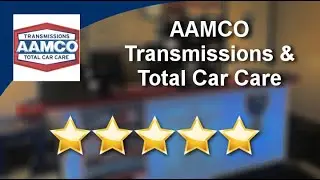 AAMCO Transmissions & Total Car Care Signal Hill Exceptional 5 Star Review by J h