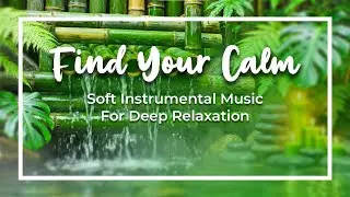 Bamboo Water Flow: Relaxing Music & Gentle Nature Sounds for Deep Calm