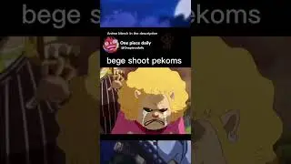 bege shoot pekoms #onepiece #bege