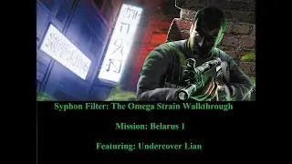 Syphon Filter: The Omega Strain Solo Walkthrough Belarus 1