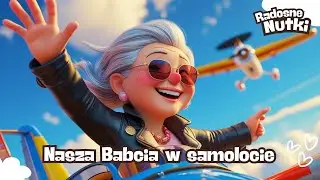 🎵 Radosne Nutki — Nasza Babcia jest pilotem - piosenka dla dzieci na Dzień Babci🎵✈️