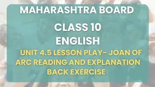 Class 10 | English -Unit 4.5 Lesson Play- Joan of Arc Reading and Explanation Back Exercise