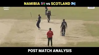 Namibia vs Scotland | Post Match Analysis | ICC CWC League 2 | Round 19 Match 5