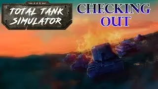 Total Tank Simulator - Checking Out The Demo