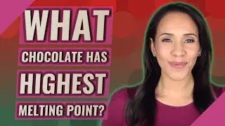 What chocolate has highest melting point?
