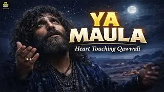 Ya Maula | Heart Touching Qawwali | Rooh Hila Dene Wali Sufi Kalam 2026