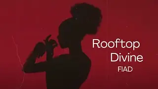 FIAD - Rooftop Divine (Official Lyric Video)