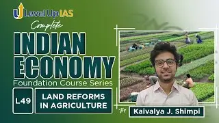 Land Reforms in Agriculture | Complete Indian Economy Series | Lecture - 49 LevelUp IAS