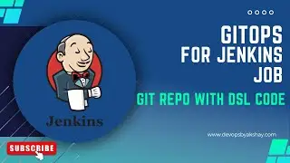 GitOps for Jenkins Jobs | 1.5 git repo and dsl job | DevOpsByAkshay