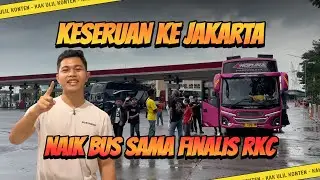 NAIK BUS TELOLET KE JAKARTA BARENG FINALIS RKC