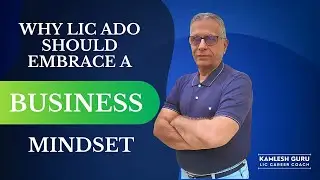 Why LIC ADO Should Embrace a Business Mindset - by #kamleshguru