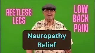 Restless Leg Syndrome, Neuropathy and Low Back Pain Relief - Non-Surgical
