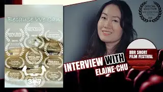 BBR SHORT FILM FESTIVAL 2020 INTERVIEWS | DIRECTOR ELAINE CHU 