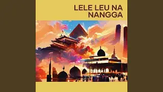 Lele Leu Na Nangga