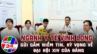 Ngành y tế Vĩnh Long gửi gắm niềm tin, kỳ vọng về Đại hội XIV của Đảng