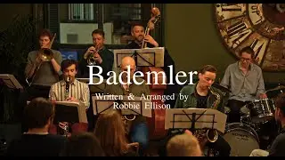 Bademler (May 23) - Robbie Ellison Septet @ The Parakeet