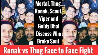 Ronak vs Thug Controversy | Ft. Mortal, Viper, Scout and Goldy Bhai Discuss Who Broke Old Soul