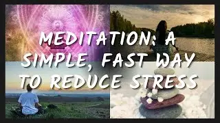 Meditation: A Simple, Fast Way To Reduce Stress