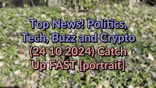 Top #News! Politics, Buzz and Crypto 24 10 2024 Catch Up FAST [portrait]