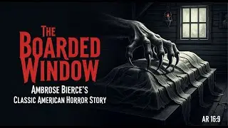 The Boarded Window | Ambrose Bierce&rsquo;s Classic American Horror Story
