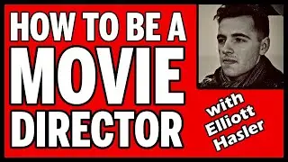 How To Be A Movie Director - Elliott Hasler Interview Youngest Film Director