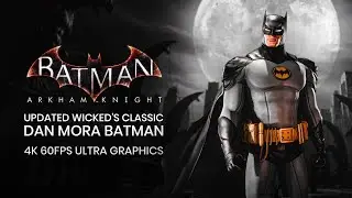 Updated Wicked's Classic Dan Mora Batman Mod in Batman Arkham Knight