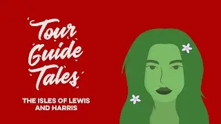 Tour Guide Tales - The Isle of Lewis and Harris (Podcast Trailer)