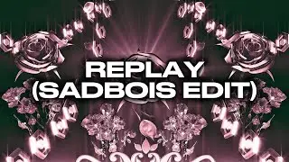 Replay (SadBois Edit) [Lyric Video]