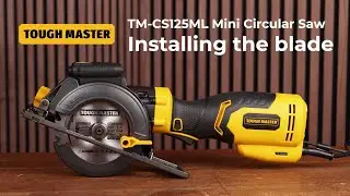 TM-CS125M Mini Circular Saw - Blade Installation Guide