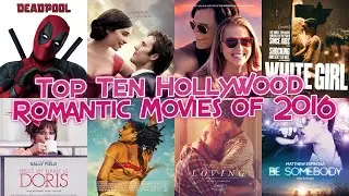 Top Ten Hollywood Romantic Movies of 2016